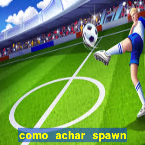 como achar spawn de blaze